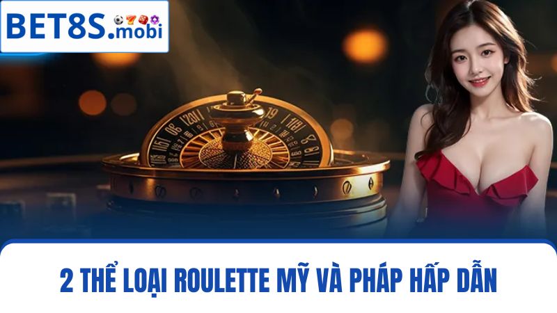 2 thể loại Roulette Bet8s