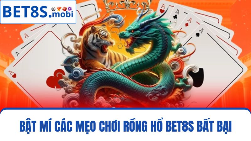 Bật mí các mẹo chơi Rồng Hổ Bet8s