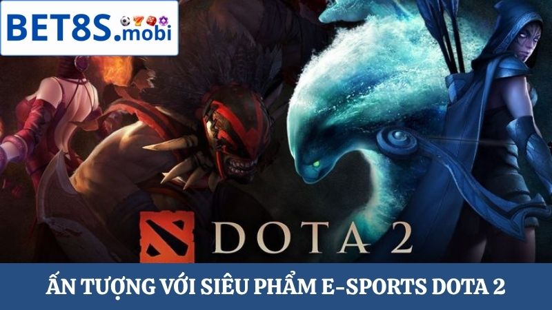 E-sports Bet8s DOTA 2