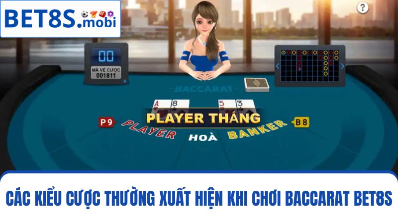 các kiểu cược Baccarat Bet8s