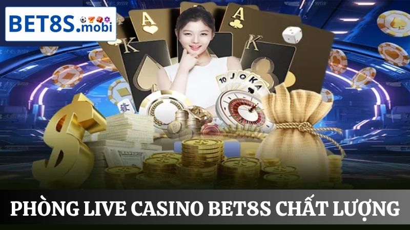 Các phòng live Casino Bet8s 