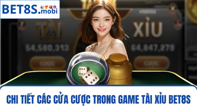 các cửa cược Tài Xỉu Bet8s