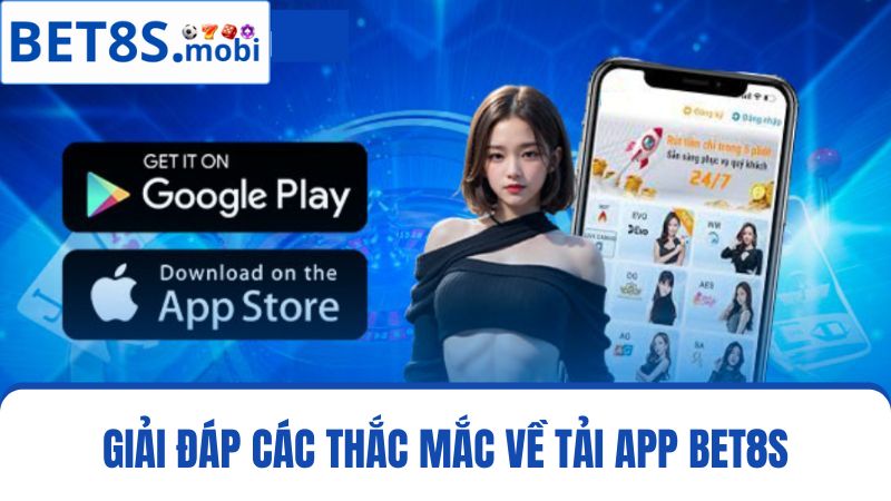 câu hỏi khi tải app Bet8s