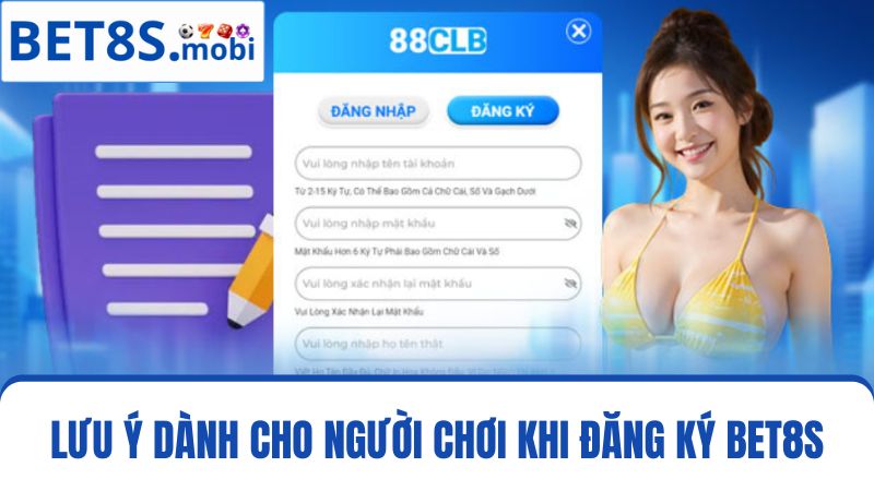 Lưu ý khi đăng ký Bet8s