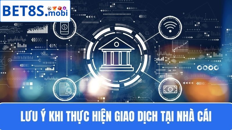 Lưu ý khi nạp tiền Bet8s