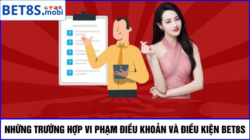 trường hợp vi phạm điều khoản và điều kiện Bet8s