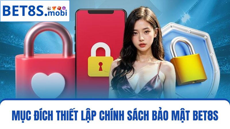 mục đích chính sách bảo mật Bet8s