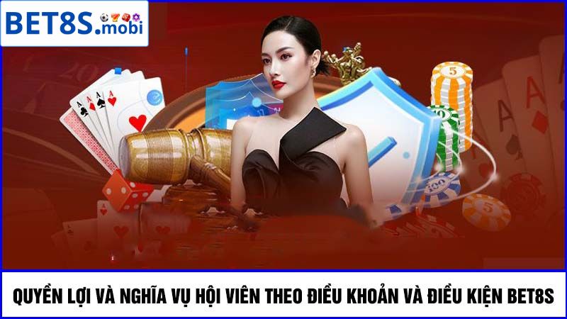 điều khoản và điều kiện Bet8s về Quyền, nghĩa vụ của hội viên