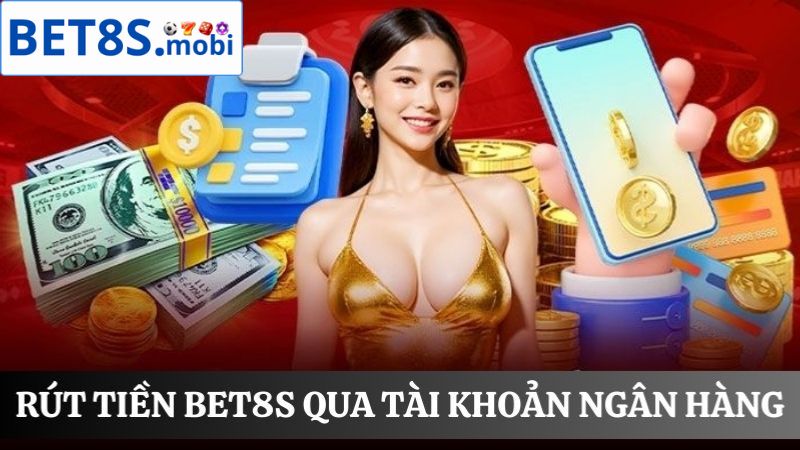 Rút tiền Bet8s