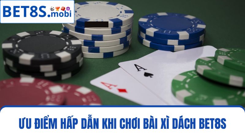  ưu điểm Xì Dách Bet8s